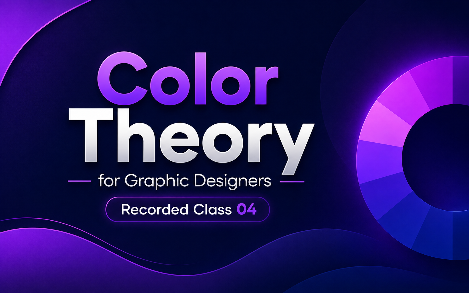 Color Theory for Graphic Designers — Recorded Class 04